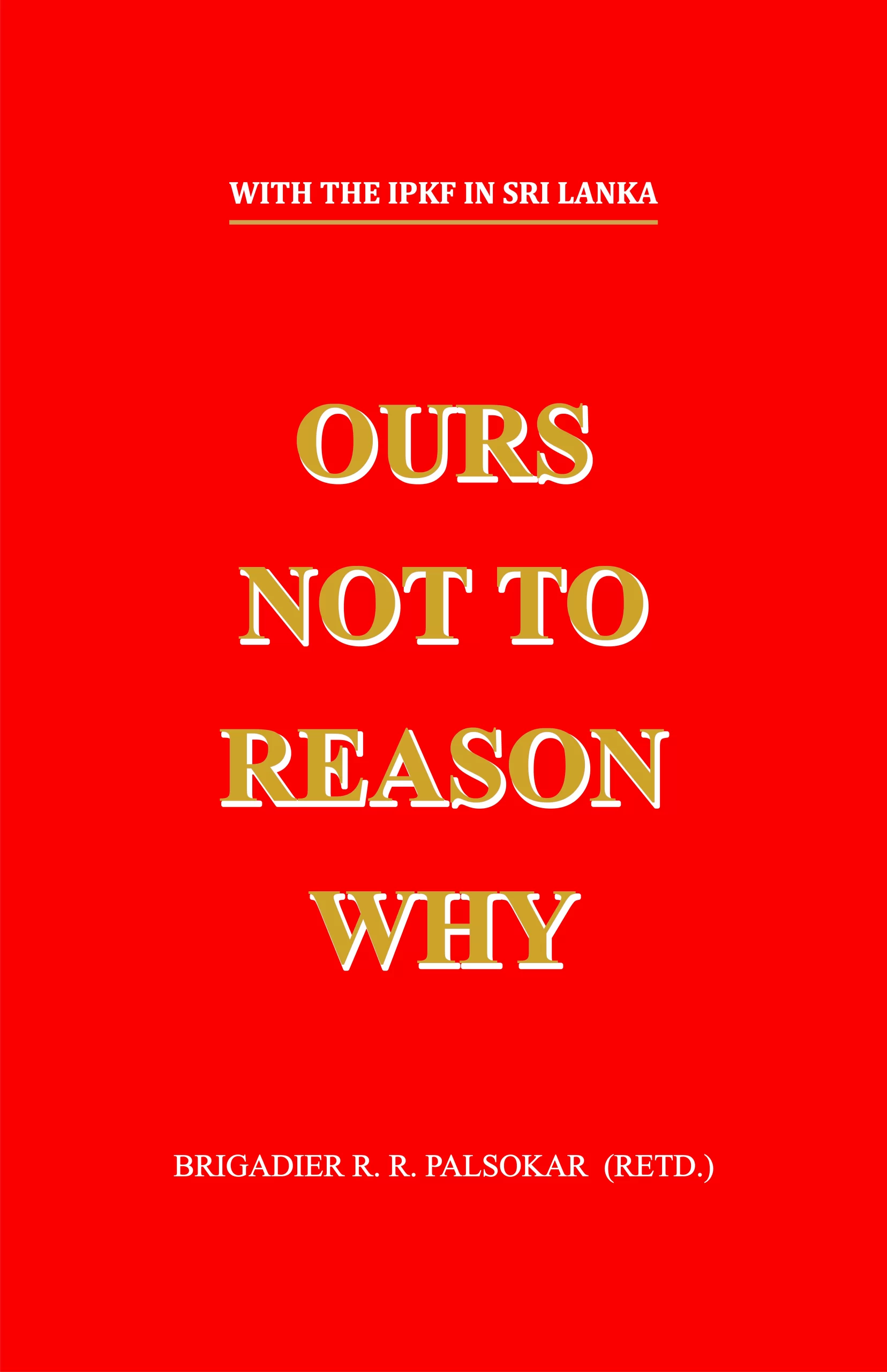 Ours Not Reason Why